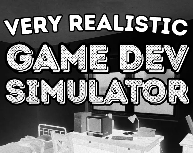 Very Realistic Game Dev Simulator
